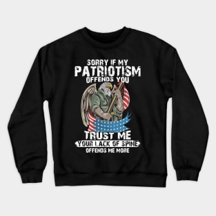 If Patriotism Offends You Trust Me Your Lack Of Spine Offend Me More Crewneck Sweatshirt